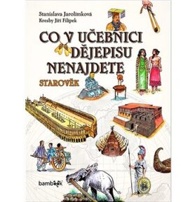 Co v učebnici dějepisu nenajdete: Starověk