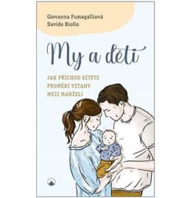 My a děti: Jak příchod dítěte promění vztahy mezi manželi