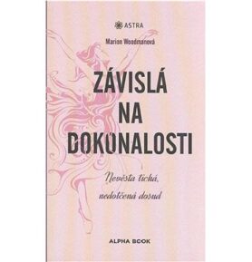 Závislá na dokonalosti: Nevěsta tichá, nedotčená dosud