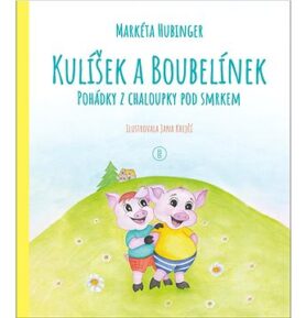 Kulíšek a Boubelínek Pohádky z chaloupky pod smrkem