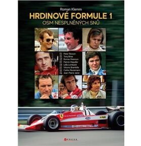 Hrdinové formule 1: Osm nesplněných snů