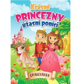 Krásné princezny, úžasní poníci