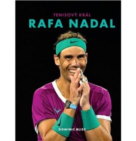 Rafa Nadal: Tenisový král