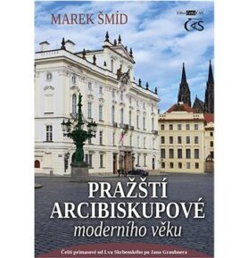 Pražští arcibiskupové moderního věku: Čeští primasové od Lva Skrbenského po Jana Graubnera