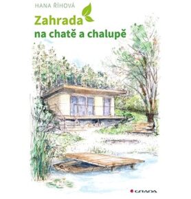 Zahrada na chatě a chalupě: Úprava okolí rekreačních objektů