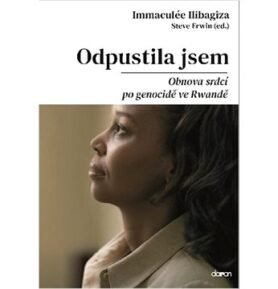 Odpustila jsem: Obnova srdcí po genocidě ve Rwandě