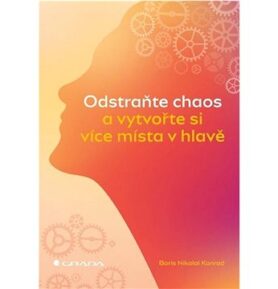Odstraňte chaos a vytvořte si více místa v hlavě