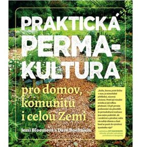 Praktická permakultura: Pro domov, komunitu i celou Zemi