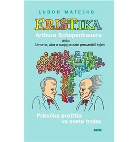 Eristika Arthura Schopenhauera: Príručka prežitia vo svete trolov