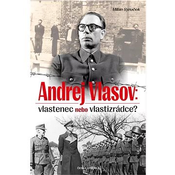 Andrej Vlasov: Vlastenec nebo vlastizrádce