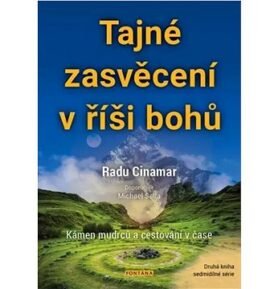 Tajné zasvěcení v říši bohů: Kámen mudrců a cestování v čase