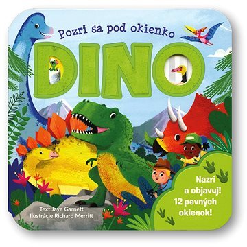 Pozri sa pod okienko DINO