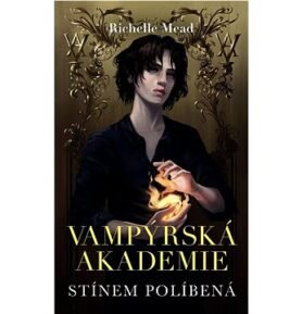 Vampýrská akademie Stínem políbená