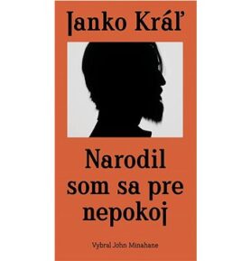 Janko Kráľ - Narodil som sa pre nepokoj