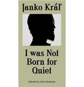 Janko Kráľ - I was Not Born for Quiet