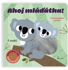 Ahoj mláďátka!: 5 hmatových prvků, 5 zvuků