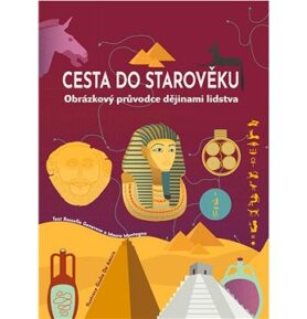 Cesta do starověku: Obrázkový průvodce dějinami lidstva