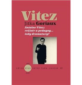 Vitez: Antoine Vitez: režisér a pedagog…tedy dramaturg?