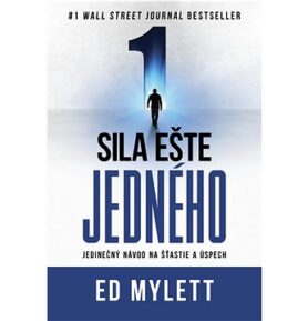 Sila ešte jedného: Jedinečný návod na šťastie a úspech