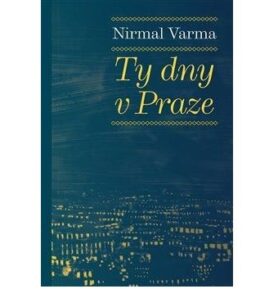 Ty dny v Praze: Z hindských originálů Dagmar Marková