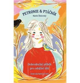 Petronie a Ptáčník: Dobrodružný příběh pro odvážné děti