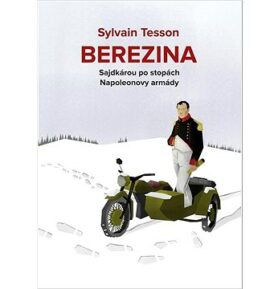 BEREZINA: Sajdkárou po stopách Napoleonovy armády
