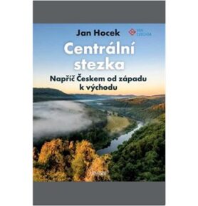 Centrální stezka napříč Českem: od západu k východu