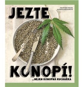 Jezte konopí!: ...nejen konopní kuchařka