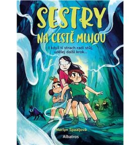 Sestry na cestě mlhou: I když ti strach radí stůj, udělej další krok ...