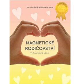 Magnetické rodičovství: Výchova vedená srdcem
