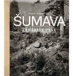 Šumava za císaře pána