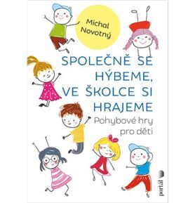 Společně se hýbeme, ve školce si hrajeme: Pohybové hry pro děti
