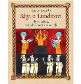 Sága o Lundirovi: Synu zimy, hvězdopravci a staviteli