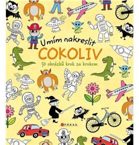 Umím nakreslit cokoliv: 50 obrázků krok za krokem