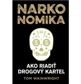 Narkonomika: Ako riadiť drogový kartel