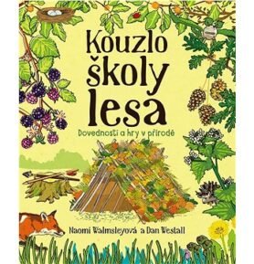 Kouzlo školy lesa: Dovednosti a hry v přírodě