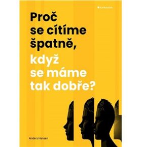 Proč se cítíme špatně, když se máme tak dobře?