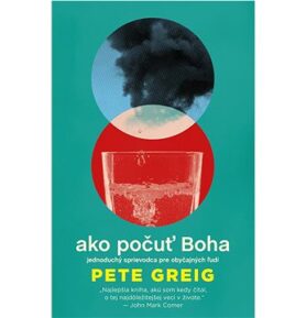 Ako počuť Boha: jednoduchý sprievodca pre obyčajných ľudí