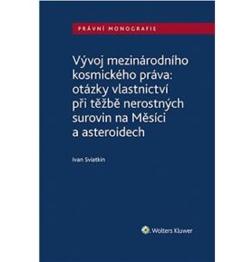 Vývoj mezinárodního kosmického práva: otázky vlastnictví při těžbě nerostných surovin na Měsíci a as
