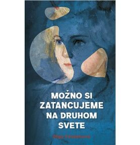 Možno si zatancujeme na druhom svete