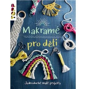 Makramé pro děti: Jednoduché malé projekty