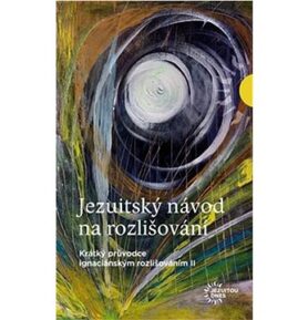 Jezuitský návod na rozhodování: Krátký průvodce ignaciánským rozlišováním I