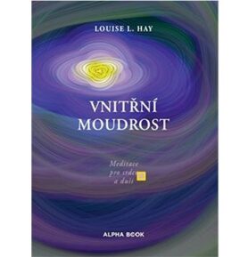 Vnitřní moudrost: Meditace pro srdce a duši