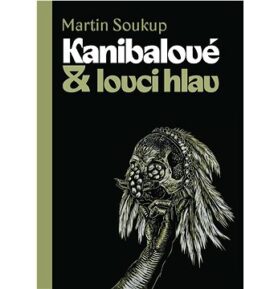 Kanibalové & lovci hlav: Papuánci představ a skutečností