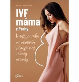 IVF máma z Prahy: Když je touha po miminku silnější než zákony přírody...