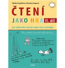 Čtení jako hra: Pro rodiče dětí, kterým nejde čtení a pravopis