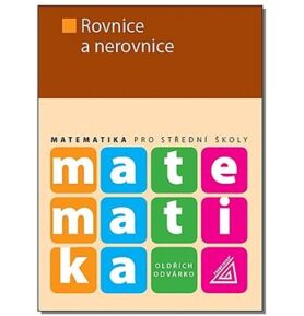 Matematika pro střední školy Rovnice a nerovnice