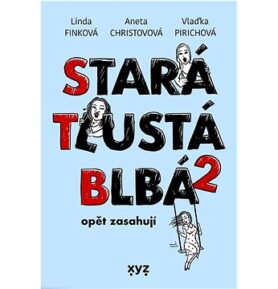 Stará, tlustá, blbá opět zasahují
