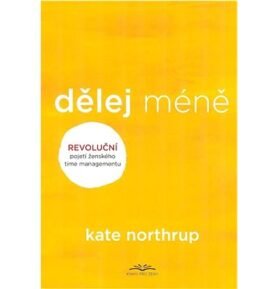 Dělej méně: Revoluční pojetí ženského timemanagementu