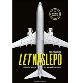 Let naslepo: O tragédii modelu 737 MAX a pádu Boeingu